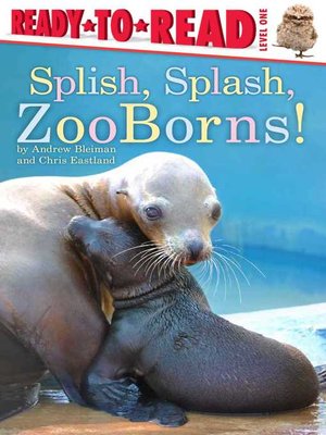 cover image of Splish, Splash, ZooBorns!